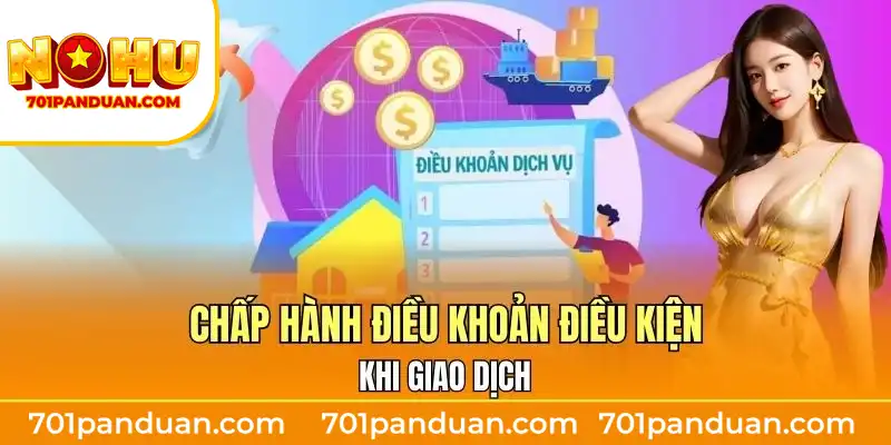 Chấp hành điều khoản điều kiện Nohu90 khi giao dịch
