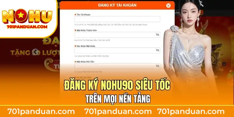Đăng ký Nohu90 siêu tốc trên mọi nền tảng