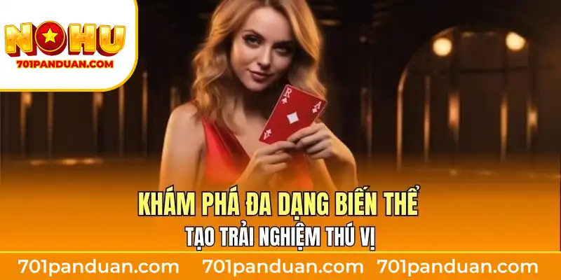 Khám phá đa dạng biến thể tạo trải nghiệm thú vị